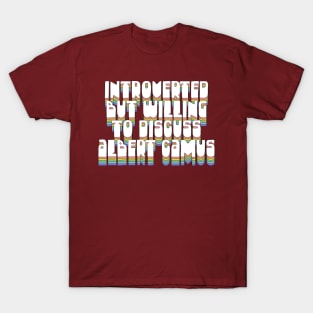 Introverted But Willing To Discuss Albert Camus T-Shirt